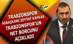 Trabzonspor Asbaşkanı Zeyyat Kafkas Net Borcu Açıkladı