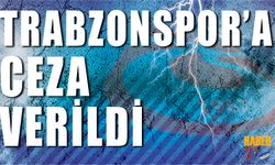 Trabzonspor Ceza Verildi