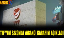 TFF Yeni Sezonda Yabancı Kararını Açıkladı