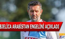 Bjelica Suudi Arabistan Engelini Açıkladı