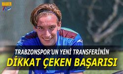 Trabzonspor'un Yeni Transferinin Dikkat Çeken Başarısı