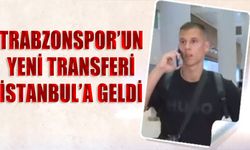 Trabzonspor'un Yeni Transferi İstanbul'da