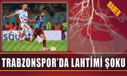 Trabzonspor'da Lahtimi Şoku Yaşanıyor