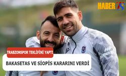 Trabzonspor'un Teklifi Sonrası Bakasetas ve Siopis'in Kararı