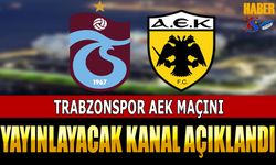 Trabzonspor AEK Maçı Canlı Yayınlanacak