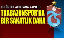 Trabzonspor'da Bir Sakatlık Daha! Kulüpten Açıklama Yapıldı