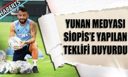 Yunan Medyası Siopis'e Yapılan Teklifi Duyurdu