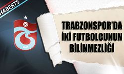 Trabzonspor'da İki Futbolcunun Bilinmezliği