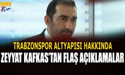 Trabzonspor Altyapısı Hakkında Zeyyat Kafkas'tan Flaş Açıklamalar