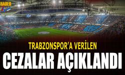 Trabzonspor'a Verilen Cezalar Açıklandı