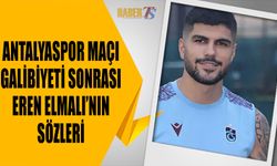 Eren Elmalı'nın Antalyaspor Maçı Galibiyeti Sonrası Açıklaması