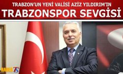 Trabzon'un Yeni Valisi Aziz Yıldırım'ın Trabzonspor Sevgisi