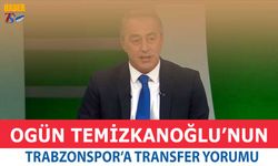 Ogün Temizkanoğlu'nun Trabzonspor'a Transfer Yorumu