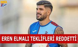 Eren Elmalı Teklifleri Reddetti