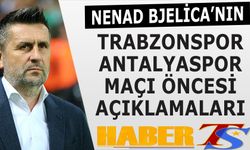 Trabzonspor Antalyaspor Maçı Öncesi Bjelica'nın Sözleri