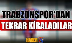 Trabzonspor'a Dönen Futbolcuyu Tekrar Kiraladıklarını Açıkladılar