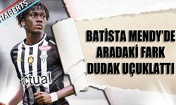 Batista Mendy'de Aradaki Fark Dudak Uçuklattı