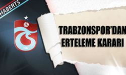 Trabzonspor'dan Erteleme Kararı