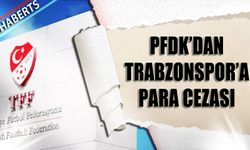 PFDK'dan Trabzonspor'a Para Cezası