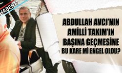 Abdullah Avcı'nın A Milli Takım'ın Başına Geçmesine Bu Kare mi Engel Oldu?