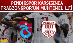 Trabzonspor'un Pendikspor Karşısında Muhtemel 11'i