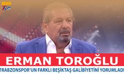 Erman Toroğlu Trabzonspor'un Farklı Beşiktaş Galibiyetini Yorumladı