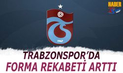 Trabzonspor'da Forma Rekabeti Arttı