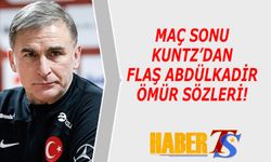 Kuntz'un Flaş Abdülkadir Ömür Sözleri