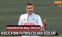 Bjelica'nın Pendikspor Maçı Öncesi Futbolculara Sözleri