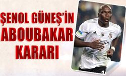 Şenol Güneş'in Aboubakar Kararı