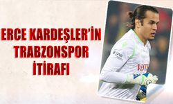 Erce Kardeşler'in Trabzonspor İtirafı