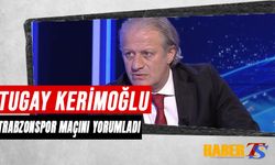 Tugay Kerimoğlu'nun Trabzonspor Yorumu