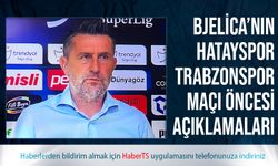 Bjelica'nın Hatayspor Trabzonspor Maçı Öncesi Açıklamaları