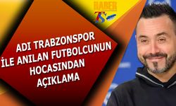 Adı Trabzonspor İle Anılan Futbolcunun Hocasından Açıklama