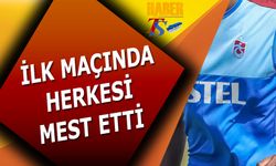 Trabzonspor'da İlk Maçında Herkesi Mest Etti