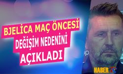 Bjelica Değişimin Nedenini Maç Öncesi Açıkladı