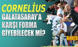 Cornelius Galatasaray'a Karşı Oynayacak mı? Durumu Belli Oldu