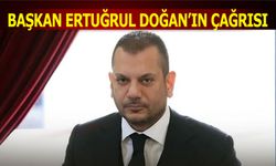 Başkan Ertuğrul Doğan'ın Çağrısı