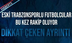 Eski Trabzonsporlu Futbolcular Bu Kez Rakip Oluyor!