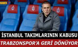 İstanbul Takımlarının Kabusu Trabzonspor'a Geri Dönüyor