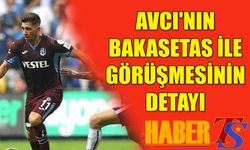 Abdullah Avcı'nın Bakasetas İle Görüşmesinin Detayı