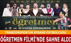 Trabzonspor'un Efsane Futbolcusu Öğretmen Filmi'nde Oynadı