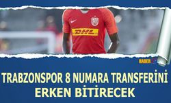 Trabzonspor'dan Erken 8 Numara Transfer Hamlesi