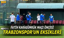 Fatih Karagümrük Maçı Öncesi Trabzonspor'un Eksikleri