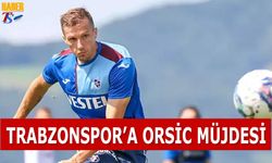 Trabzonspor'a Orsic Müjdesi