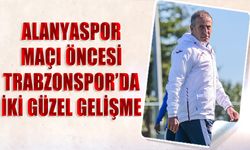 Alanyaspor Maçı Öncesi Trabzonspor'da İki Güzel Gelişme