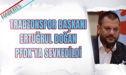Trabzonspor Başkanı Ertuğrul Doğan PFDK'ya Sevkedildi
