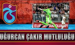 Trabzonspor'da Uğurcan Çakır Mutluluğu Yaşanıyor