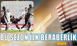 Trabzonspor'dan Sezonun İlk Beraberliği