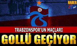 Trabzonspor'un Maçları Gollü Geçiyor